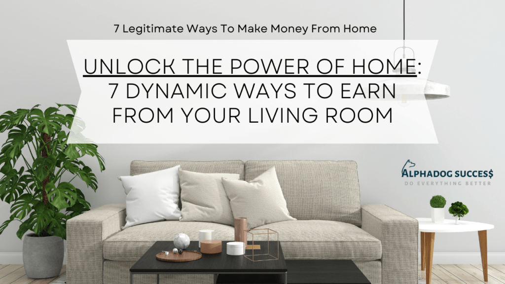 7 Legitimate Ways To Make Money From Home