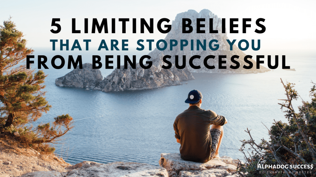5 Limiting Belief that Are Stopping Your From Being Successful