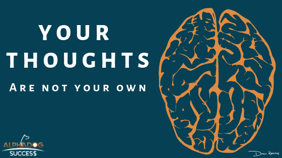 Your thoughts are not your own