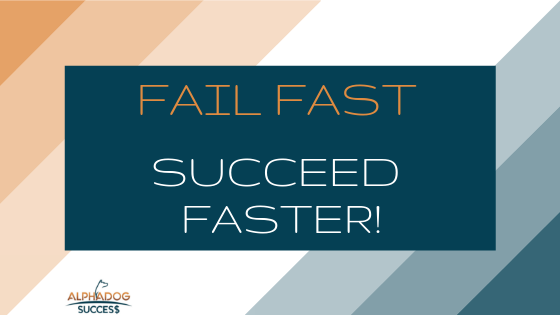 Fail Fast to Succeed Faster