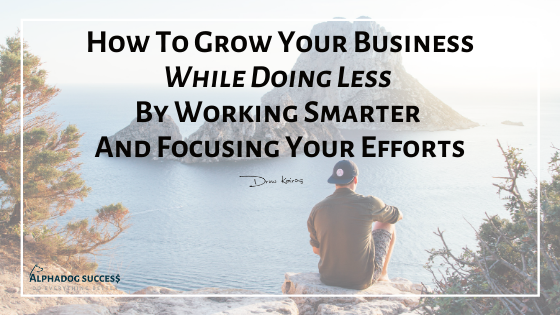 Grow Your Biz Faster With Focused Efforts