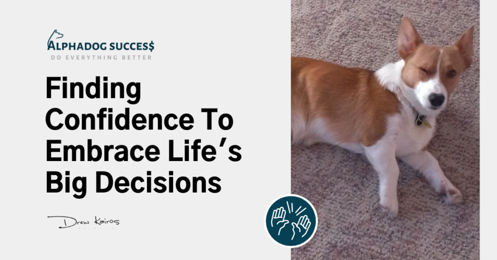 Finding Confidence to embrace life's big decisions