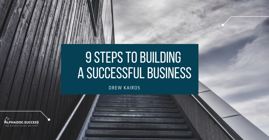9 Steps To Building A Successful Business