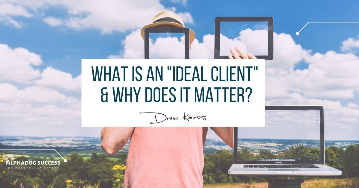 How Your Ideal Client Saves Your Time And Money