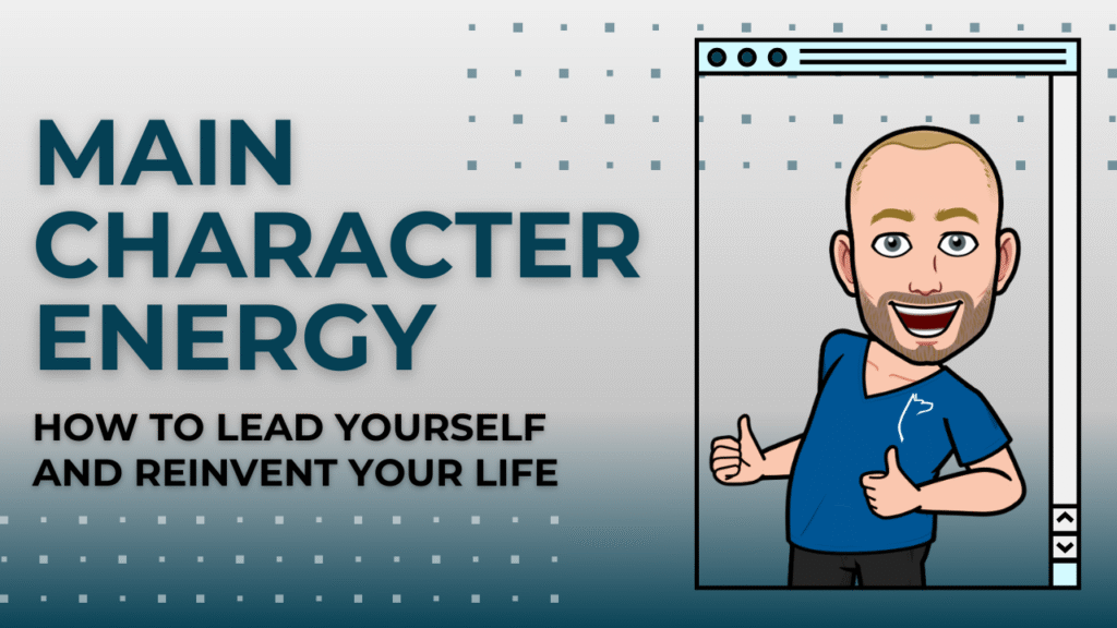 Main Character Energy: How to Lead Yourself and Reinvent Your Life